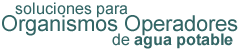 Soluciones para organismos operadores de agua potable